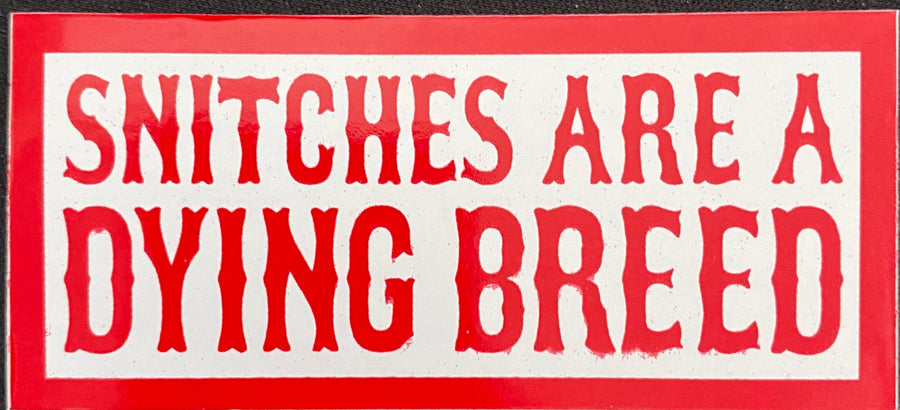 Snitches are a dying breed sticker #55