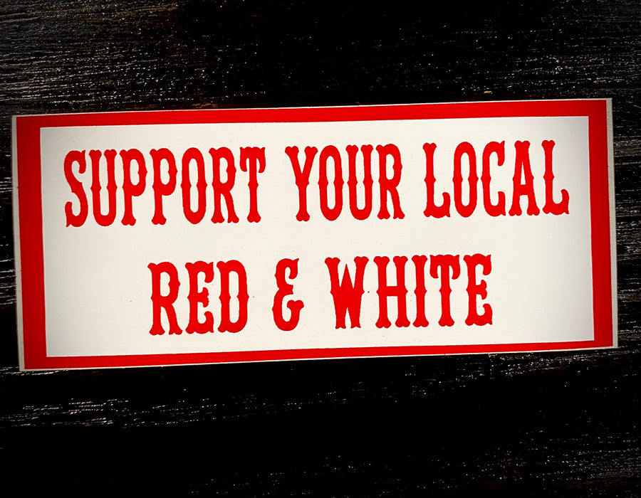 Support your local red & white sticker #15