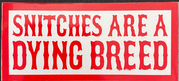 Snitches are a dying breed sticker #55