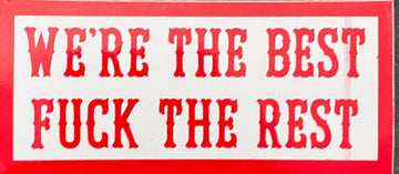 We’re the best fuck the rest sticker #19