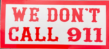 We don’t call 911 sticker #9