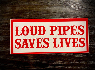 Loud pipes save lives sticker #58