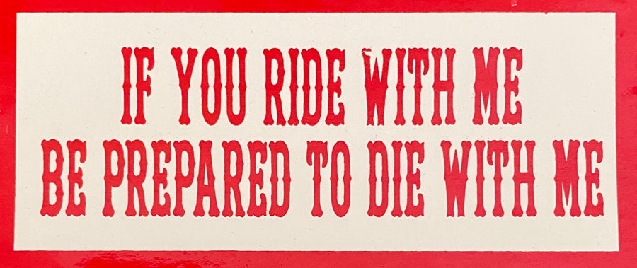 If you ride with me sticker #124