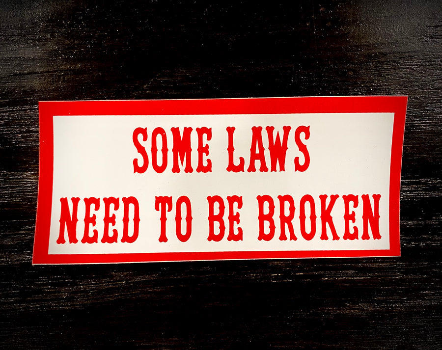 Some laws need to be broken sticker #11