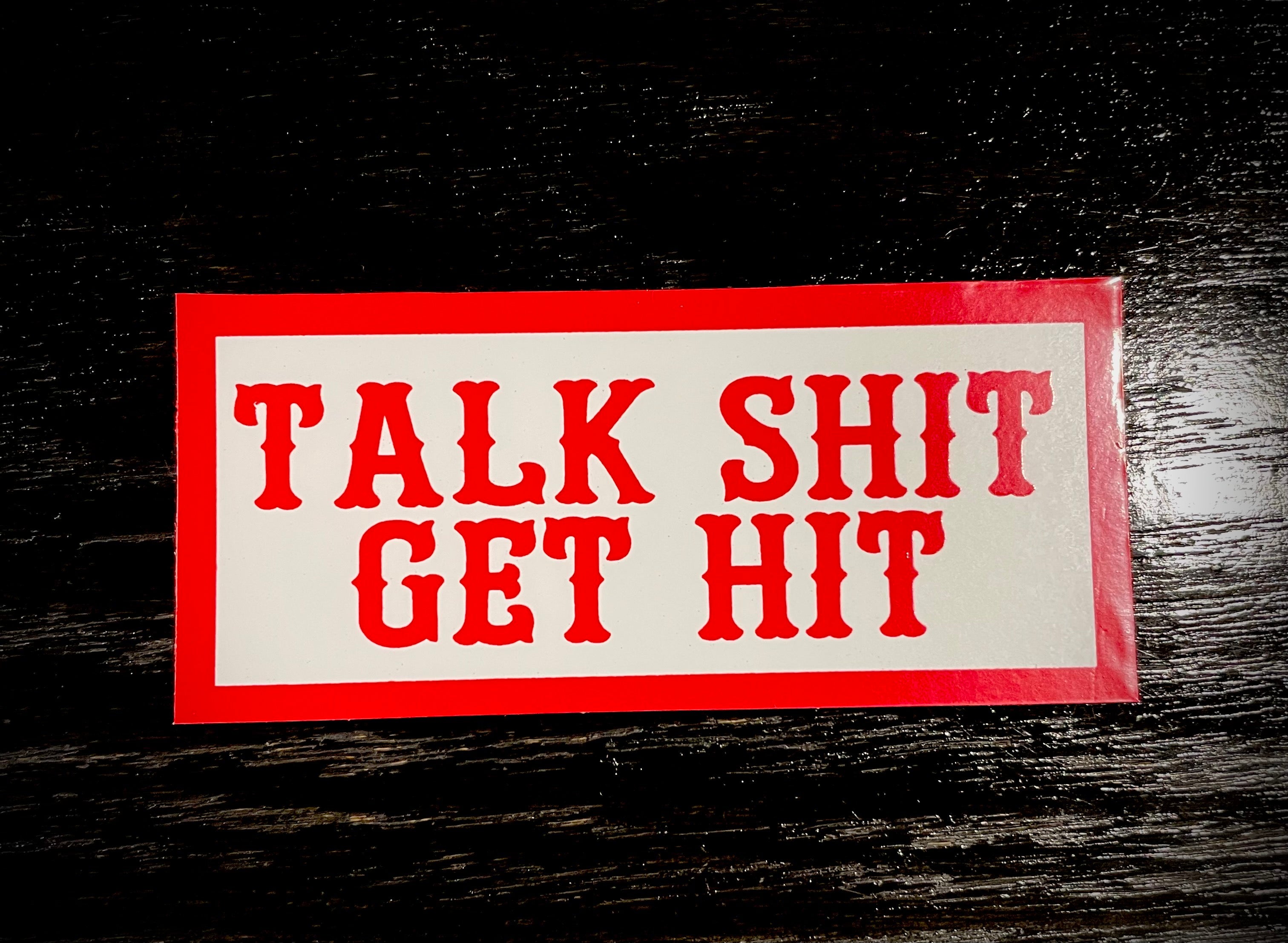 Get Hit Talk Shit Get Hit Quotes