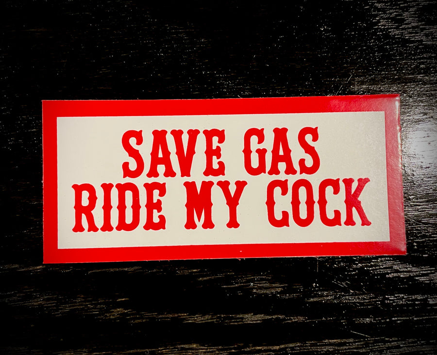 Save Gas ride my cock sticker #136