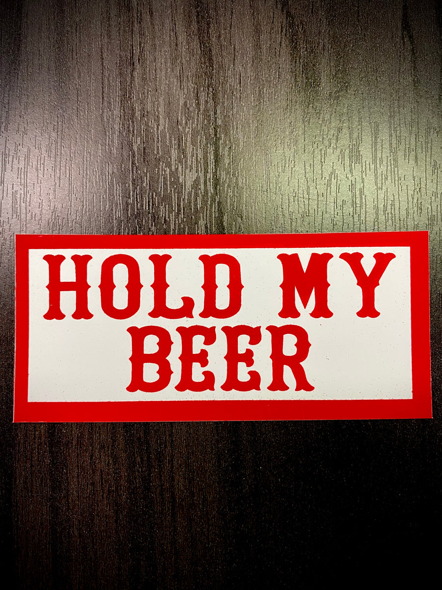 Hold my beer sticker #131