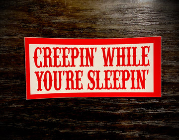 Creepin while you're sleepin sticker #87
